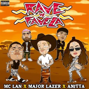 MC Lan Ft. Major Lazer, Anitta – Rave De Favela